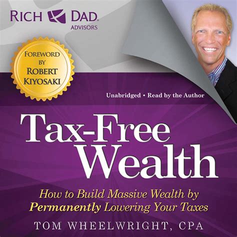 Download Tax Free Wealth How To Build Massive Wealth By Permanently Lowering Your Taxes Rich Dad Advisors 