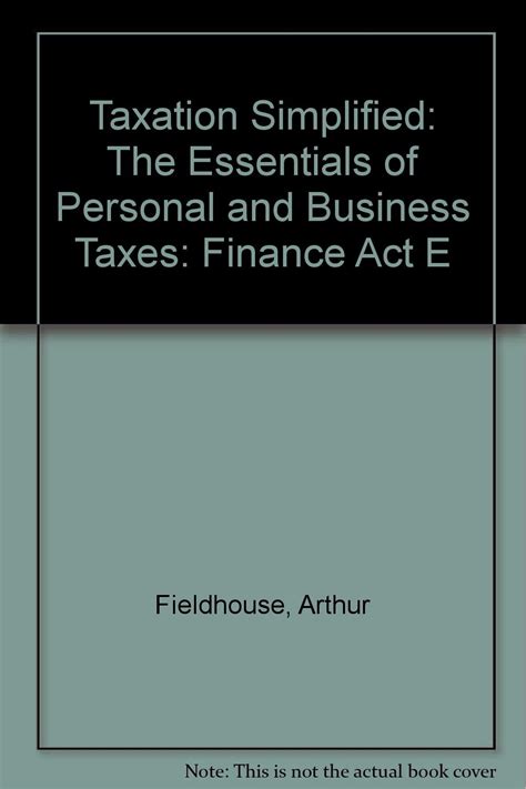 Read Taxation Simplified The Essentials Of Personal And Business Taxes 