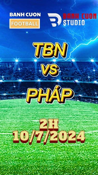 tbn vs phap | Kt qu Ty Ban Nha vs Php