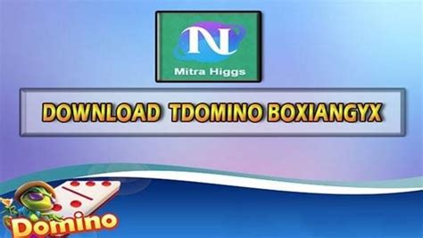 TDOMINO BOXIANGYX LOGIN - LOGIN TDOMINO BOXIANGYX MITRA HIGGS DOMINO APK