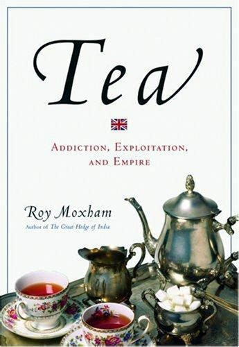 Read Online Tea Addiction Exploitation And Empire 