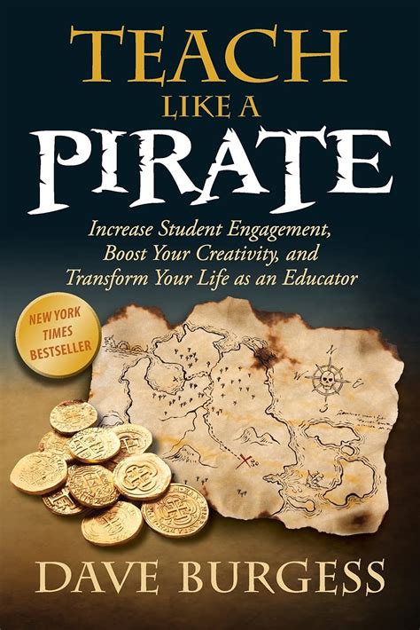 Teach Like A Pirate Increase Student Engagement Boost Your Creativity And Transform Your Life As An Educator