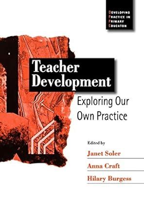 Read Online Teacher Development Exploring Our Own Practice 