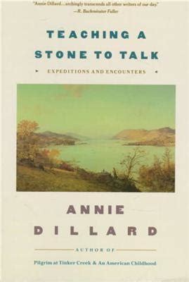 Teaching A Stone To Talk Expeditions And Encounte