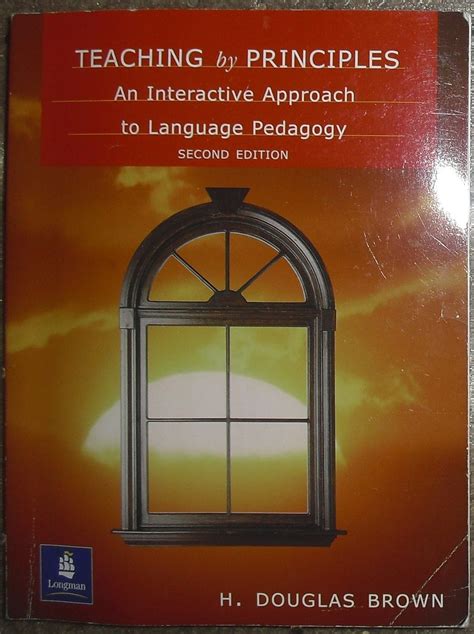 Teaching By Principles An Interactive Approach To Language Pedagogy H Douglas Brown