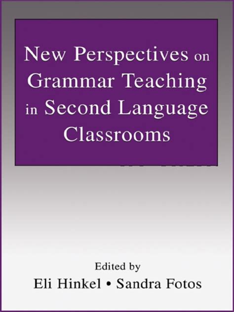 Teaching Grammar In Second Language Classrooms Integrating Form Focused Instruction In Communicative Context Esl Applied Linguistics Professional Series