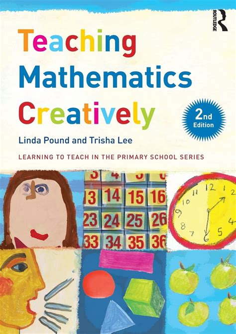 teaching mathematics creatively learning to teach in the primary school series