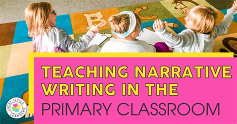 Teaching Narrative Writing In The Primary Classroom Introducing Narrative Writing - Introducing Narrative Writing