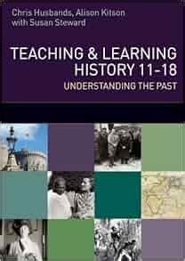 Download Teaching And Learning History Understanding The Past 11 18 