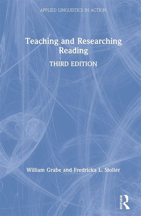 Read Online Teaching And Researching Reading 2Nd Edition Applied Linguistics In Action 2Nd Second Edition By Grabe William Stoller Fredricka L 2011 