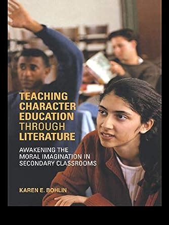 Download Teaching Character Education Through Literature Awakening The Moral Imagination In Secondary Classrooms 