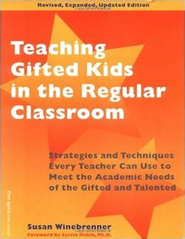 Download Teaching Gifted Kids In The Regular Classroom Strategies And Techniques Every Teacher Can Use To Meet The Academic Needs Of The Gifted And Talented Revised And Updated Edition 