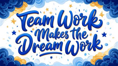 Team Work Makes Dream Work