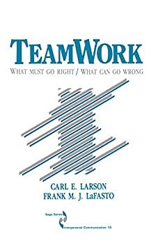 Download Teamwork What Must Go Right What Can Go Wrong Sage Series In Interpersonal Communication 