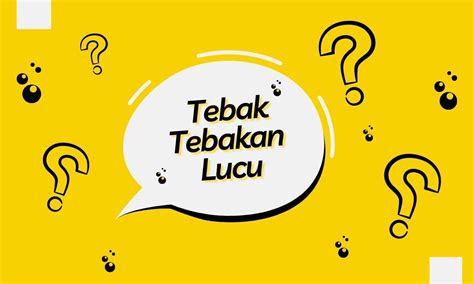 Tebak Tebakan Receh Ngakak