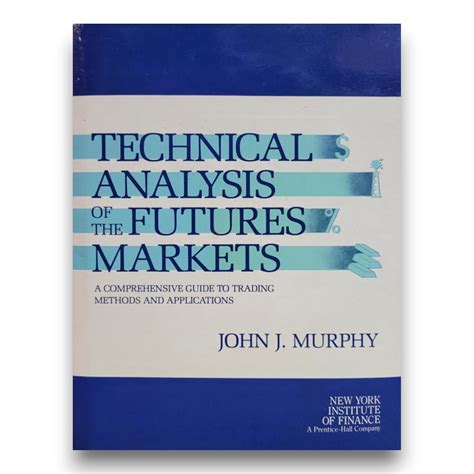 Technical Analysis Of Futures Markets John J Murphy