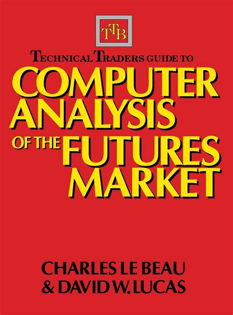 Technical Traders Guide To Computer Analysis Of The Futures Markets