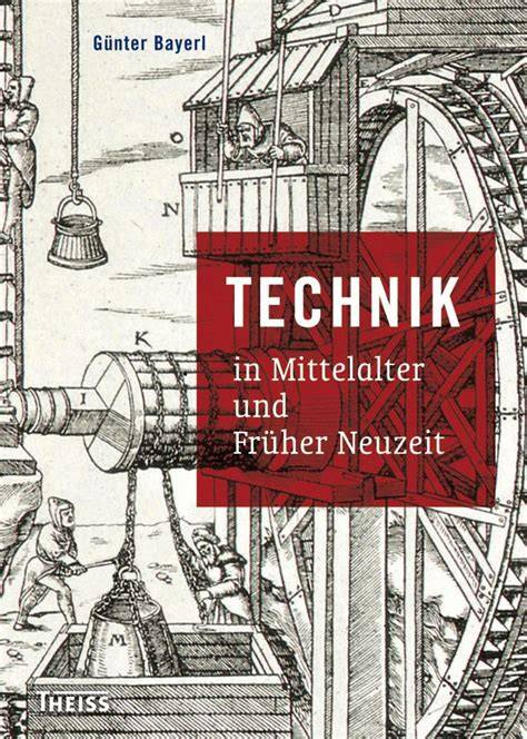 technik in mittelalter und fruher neuzeit