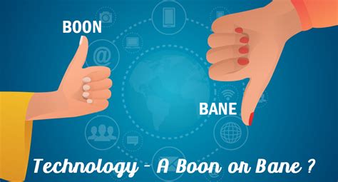 Technology Boon Or Bane