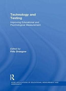 Download Technology And Testing Improving Educational And Psychological Measurement Ncme Applications Of Educational Measurement And Assessment 
