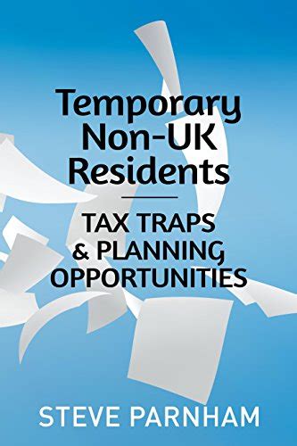 Read Online Temporary Non Uk Residents Tax Traps Planning Opportunities Tax Planners Mindset 