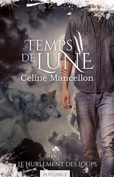 Temps De Lune Saison 2 Episode 1 Eclipse De Lune Le Hurlement Des Loups