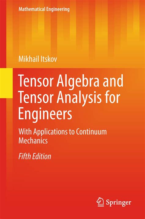 Read Tensor Algebra And Tensor Analysis For Engineers With Applications To Continuum Mechanics Mathematical Engineering 