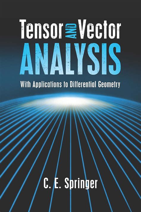 Read Online Tensor And Vector Analysis With Applications To Differential Geometry Dover Books On Mathematics 