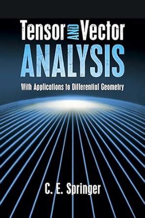 Read Online Tensor And Vector Analysis With Applications To Differential Geometry Dover Books On Mathematics 