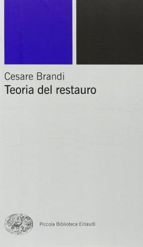Download Teoria Del Restauro Piccola Biblioteca Einaudi Nuova Serie Vol 53 
