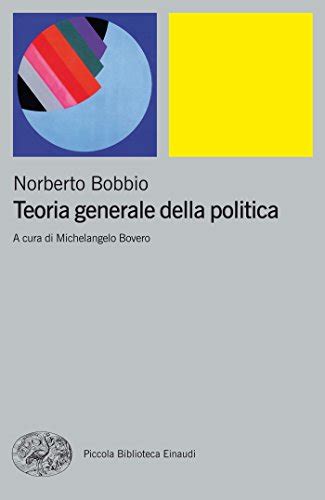 Read Teoria Generale Della Politica Piccola Biblioteca Einaudi Nuova Serie Vol 446 