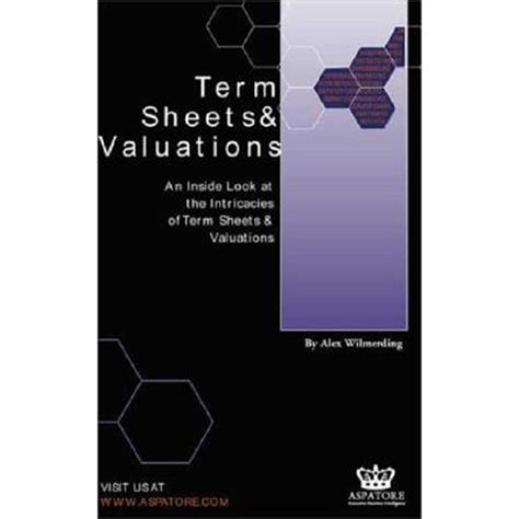 Term Sheets And Valuations A Line By Line Look At The Intricacies Of Term Sheets And Valuations ( Bigwig Briefs)