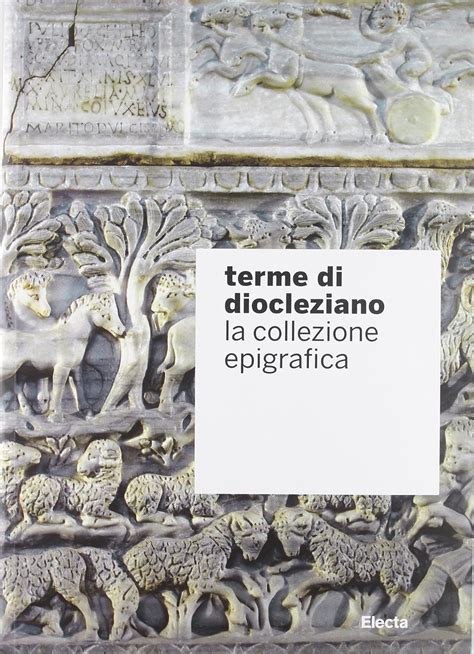 Download Terme Di Diocleziano La Collezione Epigrafica Ediz Illustrata 