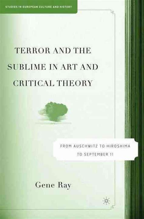 Download Terror And The Sublime In Art And Critical Theory From Auschwitz To Hiroshima To September 11 Studies In European Culture And History 