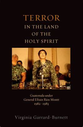 Full Download Terror In The Land Of The Holy Spirit Guatemala Under General Efrain Rios Montt 1982 1983 Religi 