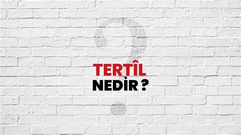 Tertil Ne Demek