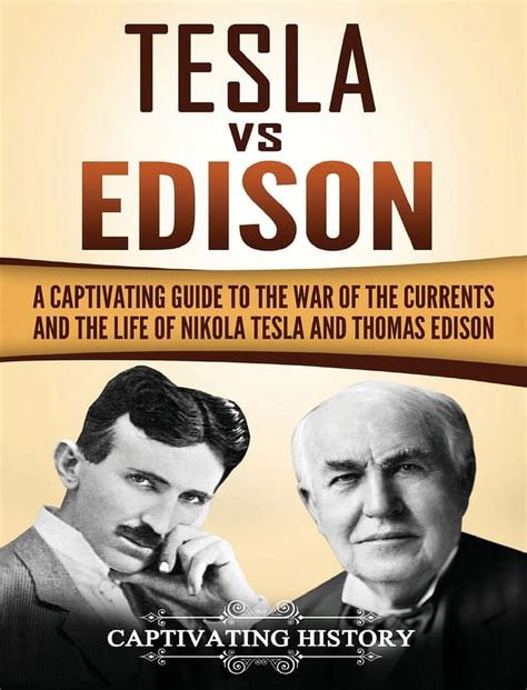tesla vs edison a captivating guide to the war of