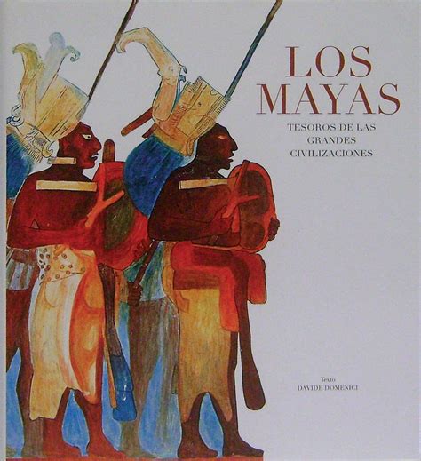 Read Online Tesoros De Las Grandes Civilizaciones Los Mayas Spanish Edition 