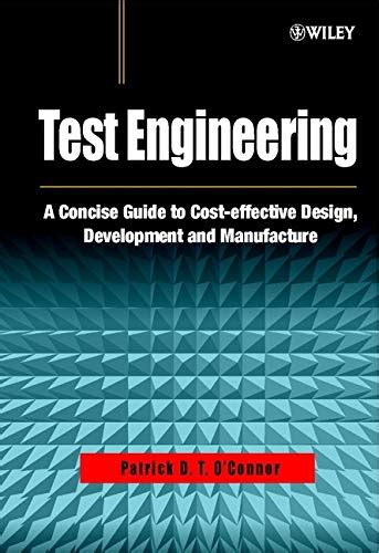 Read Test Engineering A Concise Guide To Cost Effective Design Development And Manufacture 1St Edition 