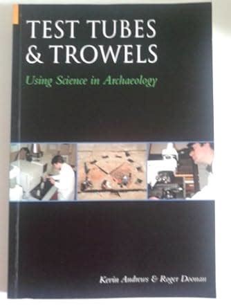 Read Test Tubes And Trowels Using Science In Archaeology 