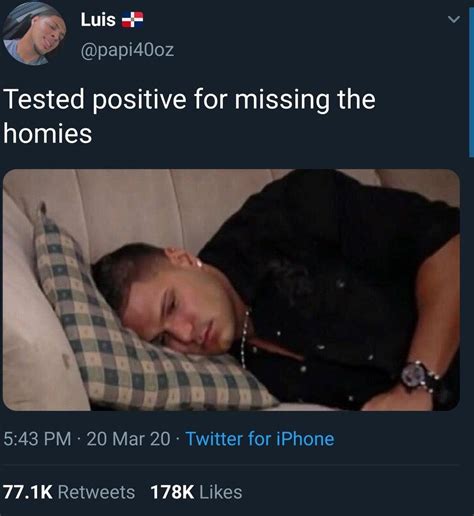 tested positive for missin’ the homies... Tested Positive for Missing