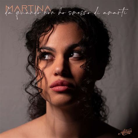 Testi Martina Da Quando Non Ho Smesso Di Amarti