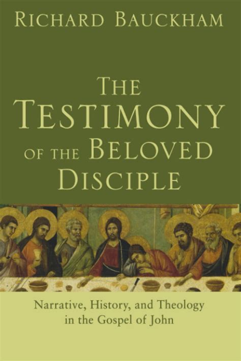 testimony of the beloved disciple the narrative history and theology in the gospel of john