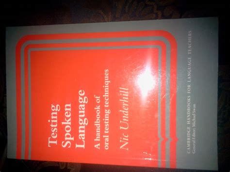 Testing Spoken Language A Handbook Of Oral Testing Techniques Cambridge Handbooks For Language Teachers