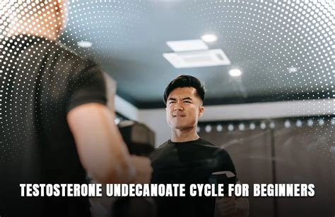 testosterone undecanoate cycle​
