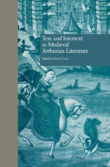 Text And Intertext In Medieval Arthurian Literatur