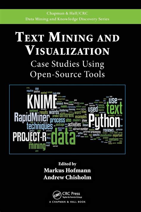 Read Online Text Mining And Visualization Case Studies Using Open Source Tools Chapman Hallcrc Data Mining And Knowledge Discovery Series 