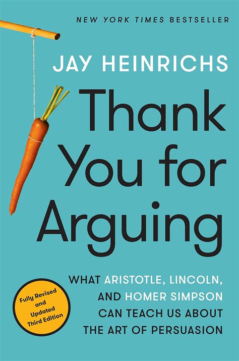 Download Thank You For Arguing Third Edition What Aristotle Lincoln And Homer Simpson Can Teach Us About The Art Of Persuasion 