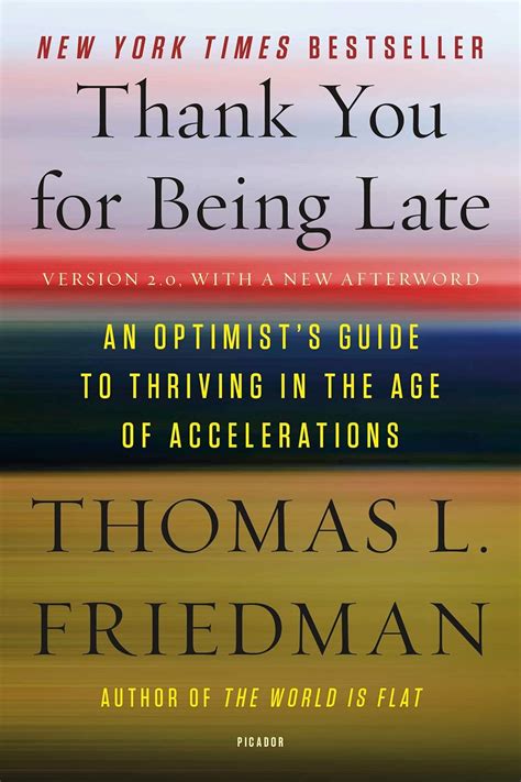 Read Online Thank You For Being Late An Optimists Guide To Thriving In The Age Of Accelerations 