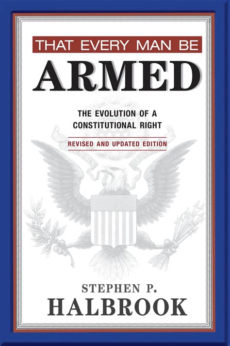 Full Download That Every Man Be Armed The Evolution Of A Constitutional Right Revised And Updated Edition 